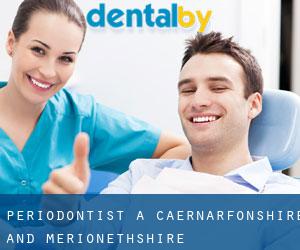 Periodontist a Caernarfonshire and Merionethshire