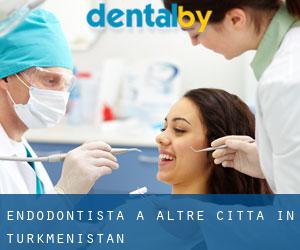 Endodontista a Altre città in Turkmenistan