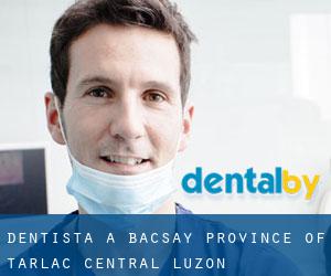 dentista a Bacsay (Province of Tarlac, Central Luzon)