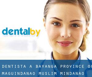 dentista a Bayanga (Province of Maguindanao, Muslim Mindanao)