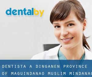 dentista a Dinganen (Province of Maguindanao, Muslim Mindanao)