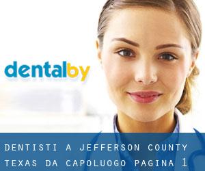 dentisti a Jefferson County Texas da capoluogo - pagina 1