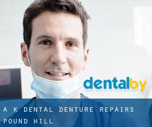 A K Dental Denture Repairs (Pound Hill)