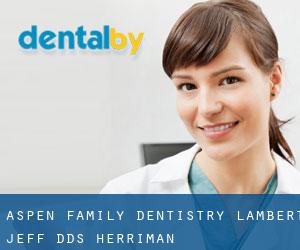 Aspen Family Dentistry: Lambert Jeff DDS (Herriman)
