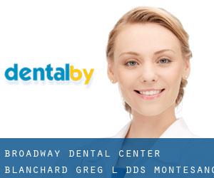 Broadway Dental Center: Blanchard Greg L DDS (Montesano)