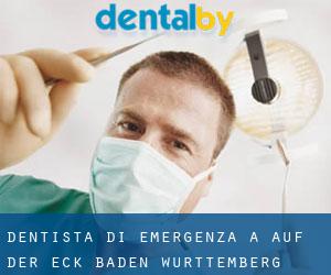 Dentista di emergenza a Auf der Eck (Baden-Württemberg)
