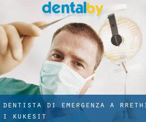 Dentista di emergenza a Rrethi i Kukësit