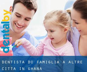 Dentista di famiglia a Altre città in Ghana