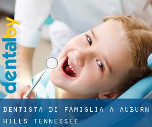 Dentista di famiglia a Auburn Hills (Tennessee)