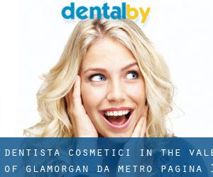 Dentista cosmetici in The Vale of Glamorgan da metro - pagina 1