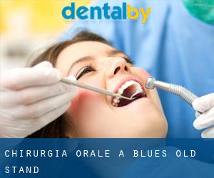 Chirurgia orale a Blues Old Stand Chirurgia orale a Blues Old Stand