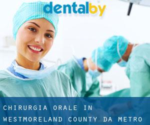 Chirurgia orale in Westmoreland County da metro - pagina 1