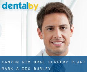 Canyon Rim Oral Surgery: Plant Mark A DDS (Burley)
