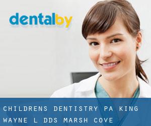 Children's Dentistry PA: King Wayne L DDS (Marsh Cove)