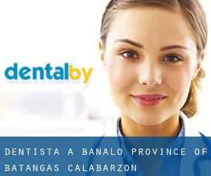 dentista a Banalo (Province of Batangas, Calabarzon)