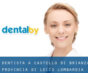 dentista a Castello di Brianza (Provincia di Lecco, Lombardia)