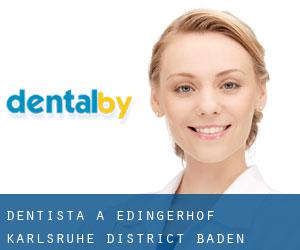 dentista a Edingerhof (Karlsruhe District, Baden-Württemberg)