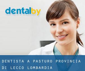 dentista a Pasturo (Provincia di Lecco, Lombardia)