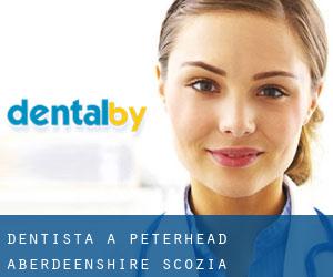 dentista a Peterhead (Aberdeenshire, Scozia) dentista a Peterhead (Aberdeenshire, Scozia)