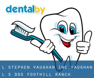 L Stephen Vaughan Inc: Vaughan L S DDS (Foothill Ranch)