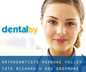 Orthodontists Roanoke Valley: Tate Richard H DDS (Dropmore)