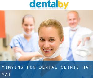 Yimying Fun Dental Clinic. (Hat Yai)